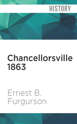 Chancellorsville 1863: The Souls of the Brave by Ernest B. Furgurson