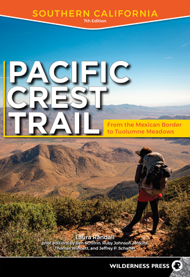 Pacific Crest Trail: Southern California: From the Mexican Border to Tuolumne Meadows by Laura Randall