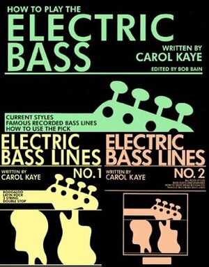 How to Play The Electric Bass (includes Electric Bass Lines 1 & 2) by Carol Kaye