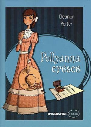 Pollyanna cresce by Eleanor Porter