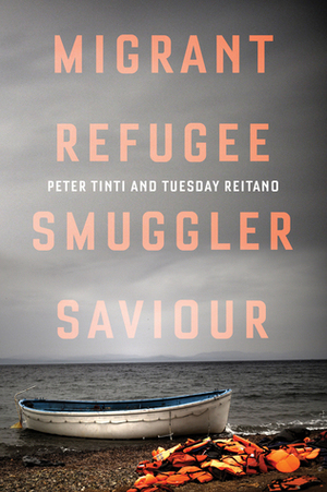 Migrant, Refugee, Smuggler, Saviour by Tuesday Reitano, Peter Tinti