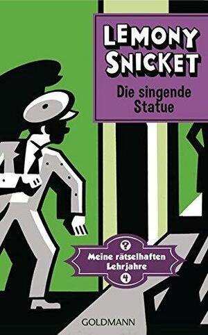 Die singende Statue: Roman by Lemony Snicket, Seth