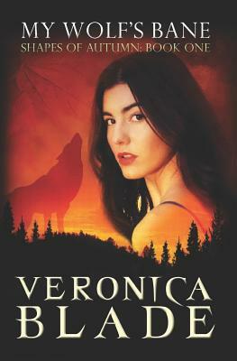 My Wolf's Bane: Shapes of Autumn, Book One by Veronica Blade