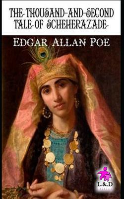 The Thousand-And-Second Tale of Scheherazade by Edgar Allan Poe