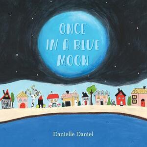 Once in a Blue Moon by Danielle Daniel