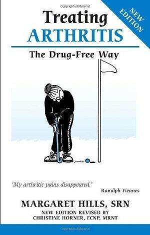 Treating Arthritis: The Drug Free Way by Margaret Hills