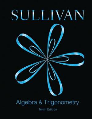 Algebra and Trigonometry Plus Mylab Math with Pearson Etext -- 18 Week Access Card Package [With Access Code] by Michael Sullivan