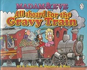 All Aboard for the Gravy Train (Madam & Eve, #3) by Rico, S. Francis, Harry Dugmore