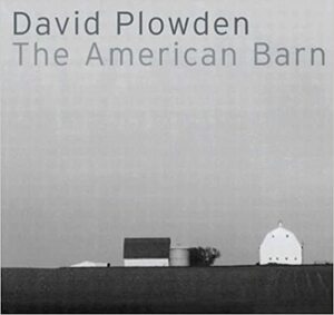 David Plowden: The American Barn by David Plowden
