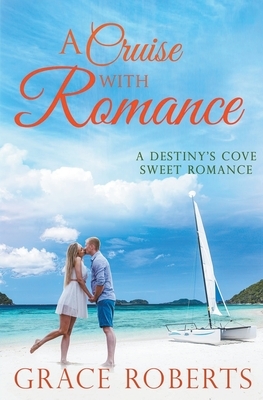A Cruise With Romance by Grace Roberts