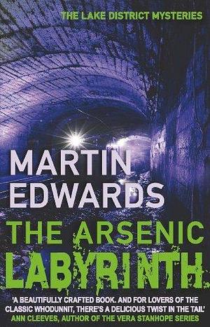 ARSENIC LABYRINTH, THE (Lake District Mysteries) by Martin Edwards by Martin Edwards, Martin Edwards