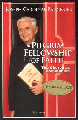 Pilgrim Fellowship of Faith: The Church as Communion by Stephan Otto Horn, Pope Benedict XVI, Vinzenz Pfnur, Henry Taylor
