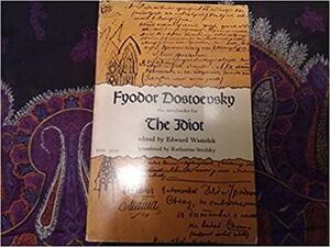 The Notebooks for The Idiot by Fyodor Dostoevsky, Edward Wasiolek