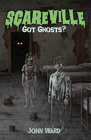 Got Ghosts? by John Ward
