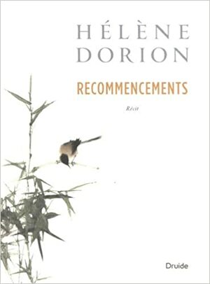 Recommencements by Hélène Dorion