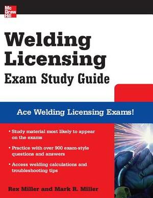 Welding Licensing Exam by Mark R. Miller, Rex Miller