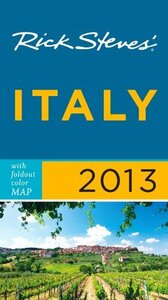 Rick Steves' Italy 2013 by Rick Steves