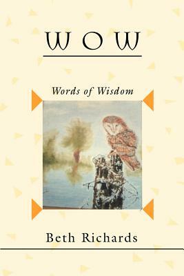 W O W: Words of Wisdom by Beth Richards