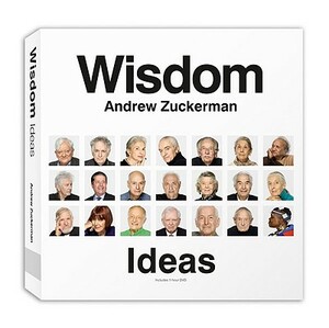 Wisdom: Ideas: The Greatest Gift One Generation Can Give to Another by Andrew Zuckerman