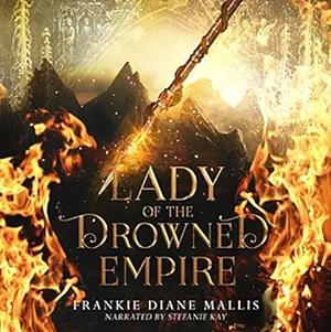 Lady of the Drowned Empire by Frankie Diane Mallis