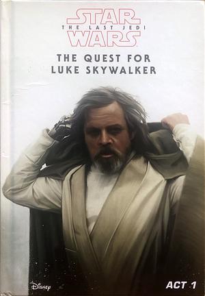 Act 1: The Quest for Luke Skywalker by Michael Kogge