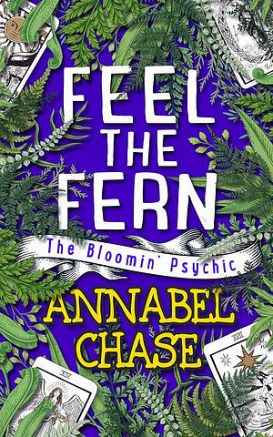 Feel the Fern by Annabel Chase