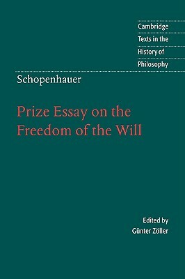 Schopenhauer: Prize Essay on the Freedom of the Will by Arthur Schopenhauer
