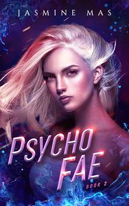 Psycho Fae by Jasmine Mas