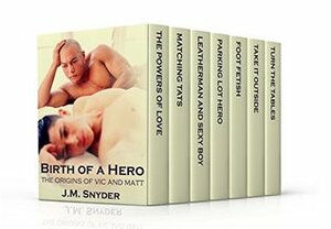 Birth of a Hero Box Set (Vic and Matt Box Set Book 1) by J.M. Snyder