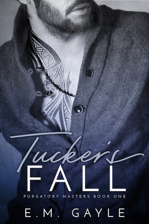 Tucker's Fall by E.M. Gayle