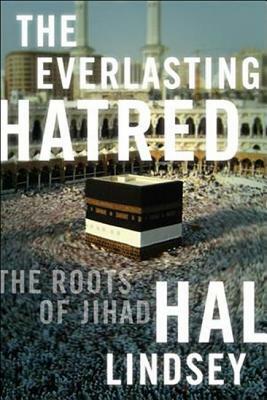 The Everlasting Hatred: The Roots of Jihad by Hal Lindsey