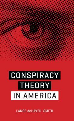 Conspiracy Theory in America by Lance Dehaven-Smith