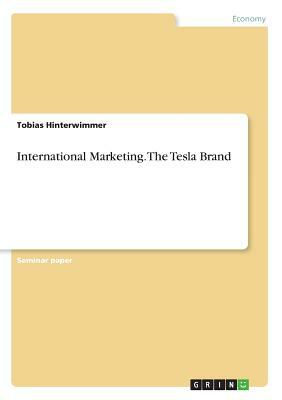 International Marketing. The Tesla Brand by Tobias Hinterwimmer