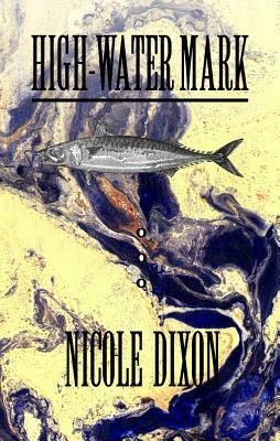 High-Water Mark by Nicole Dixon