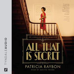 All That Is Secret by Patricia Raybon