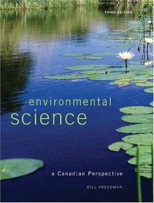 Environmental Science: A Canadian Perspective by Bill Freedman