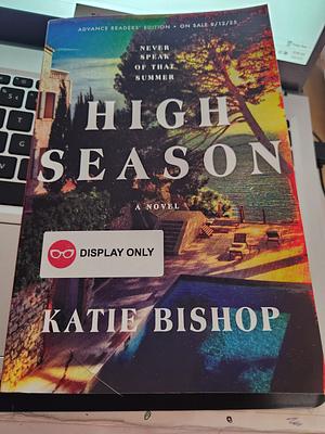 High Season: A Novel by Katie Bishop