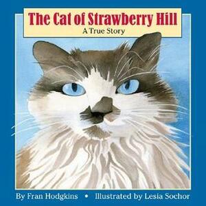 The Cat of Strawberry Hill: A True Story by Fran Hodgkins