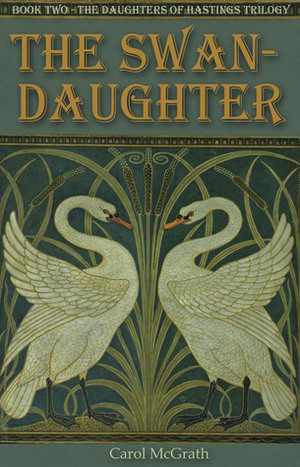 The Swan-Daughter by Carol McGrath