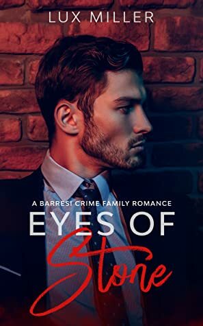 Eyes of Stone: A Barresi Crime Family Romance by Lux Miller