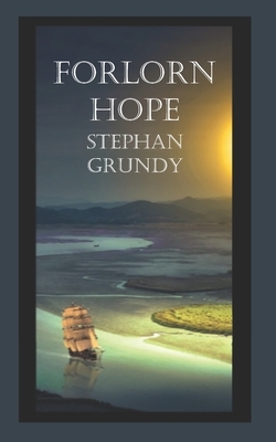 Forlorn Hope by Stephan Grundy