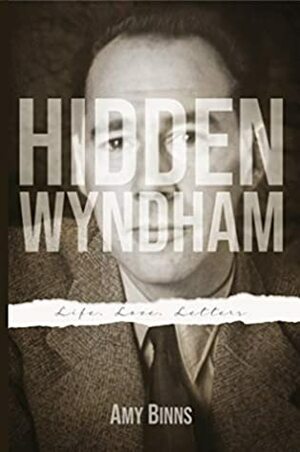 Hidden Wyndham: Life, Love, Letters by Amy Binns