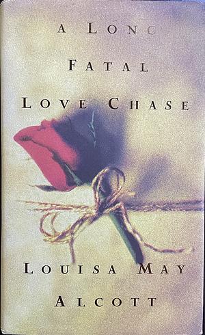 A Long Fatal Love Chase by Louisa May Alcott