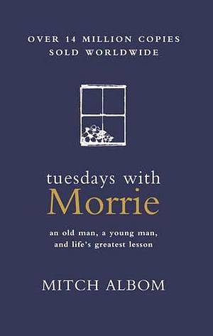 Tuesdays with Morrie by Mitch Albom