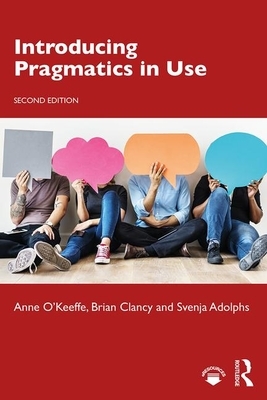 Introducing Pragmatics in Use by Svenja Adolphs, Brian Clancy, Anne O'Keeffe