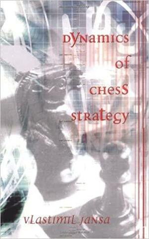 Dynamics of Chess Strategy by Vlastimil Jansa