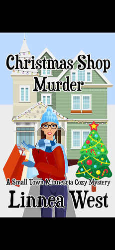 Christmas Shop Murder: A Small Town Minnesota Cozy Mystery by Linnea West