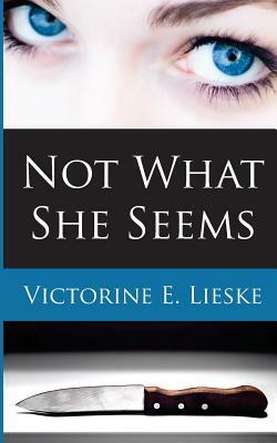 Not What She Seems by Victorine E. Lieske