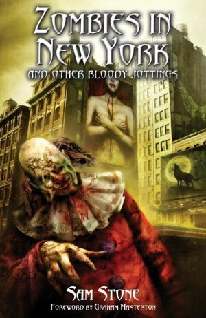 Zombies in New York and Other Bloody Jottings by Russell Morgan, Sam Stone