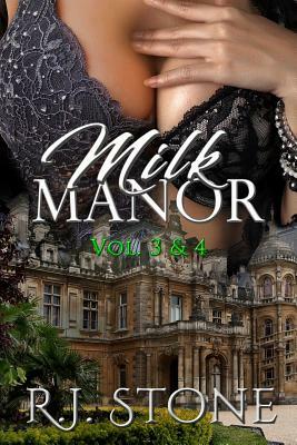 Milk Manor: Vol. 3 & 4 by R. J. Stone